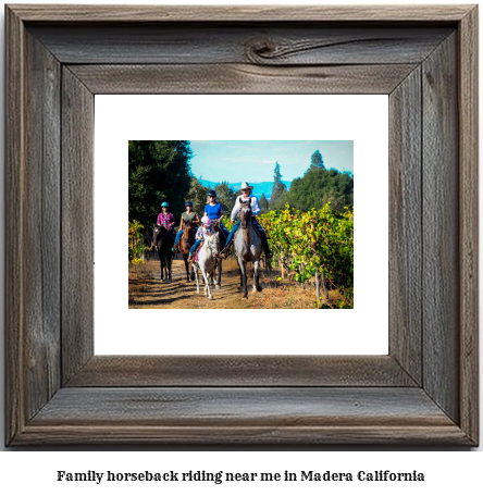 family horseback riding near me in Madera, California